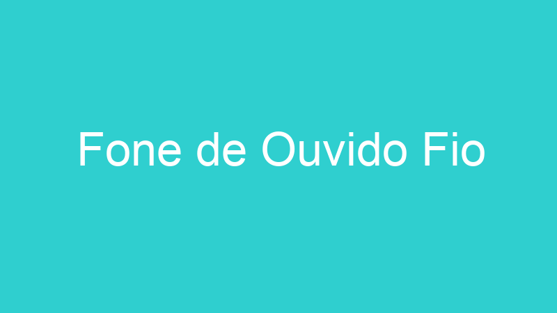 Fone de Ouvido Fio