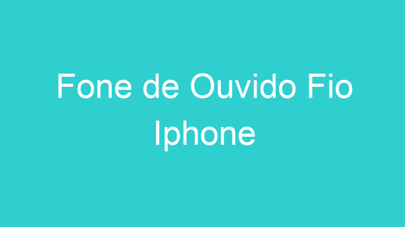 Fone de Ouvido Fio Iphone