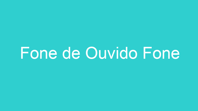 Fone de Ouvido Fone