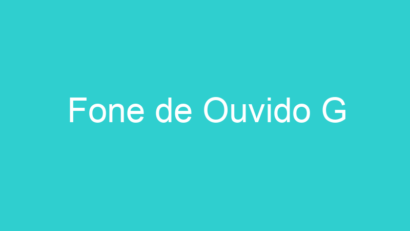 Fone de Ouvido G