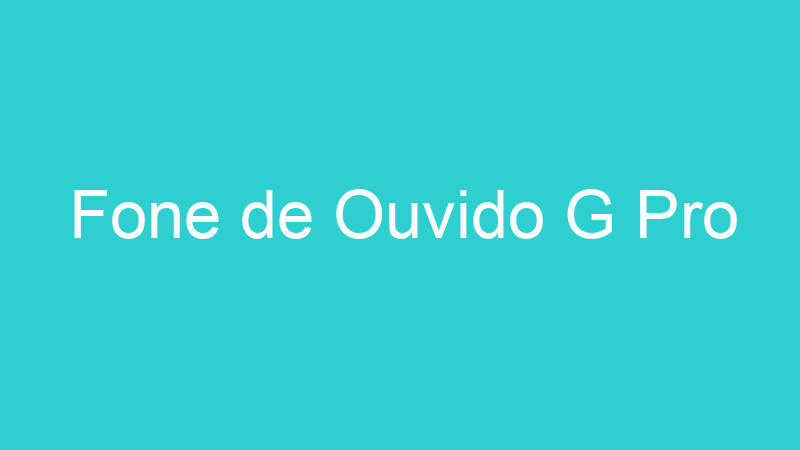 Fone de Ouvido G Pro