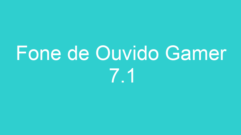 Fone de Ouvido Gamer 7.1