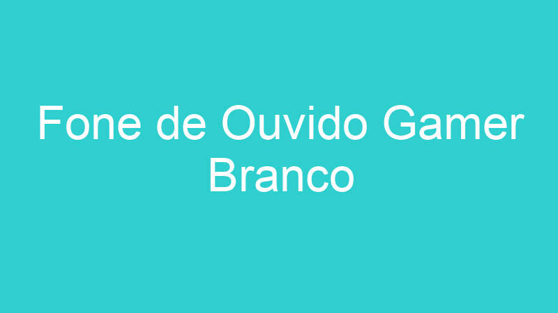 Fone de Ouvido Gamer Branco