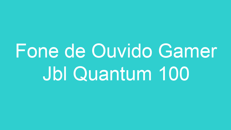 Fone de Ouvido Gamer Jbl Quantum 100