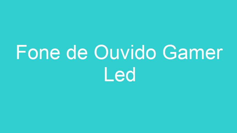 Fone de Ouvido Gamer Led