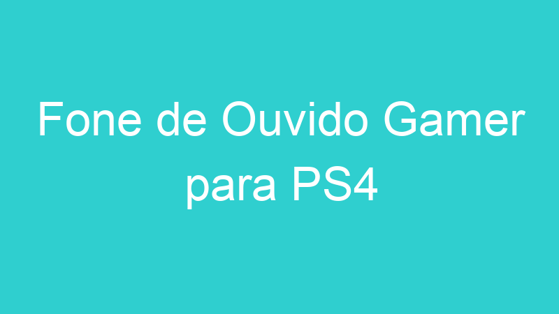 Fone de Ouvido Gamer para PS4