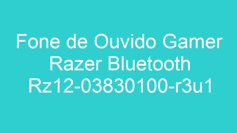 Fone de Ouvido Gamer Razer Bluetooth Rz12-03830100-r3u1 Preto