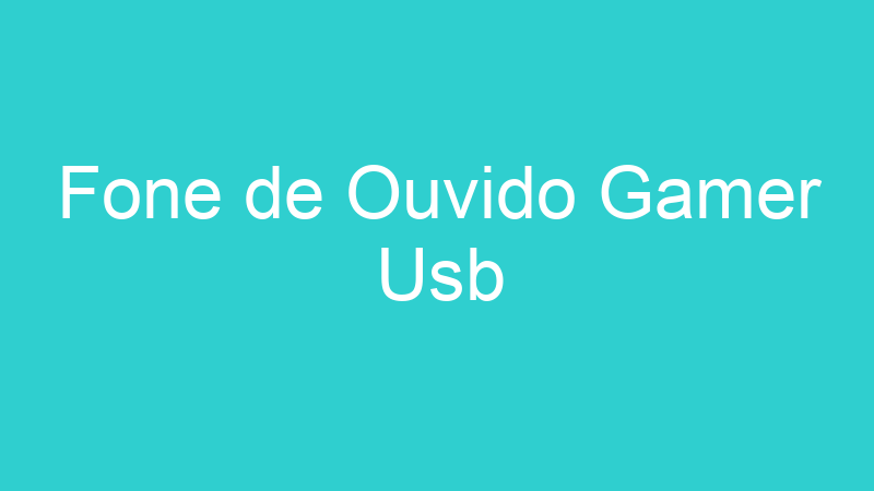 Fone de Ouvido Gamer Usb