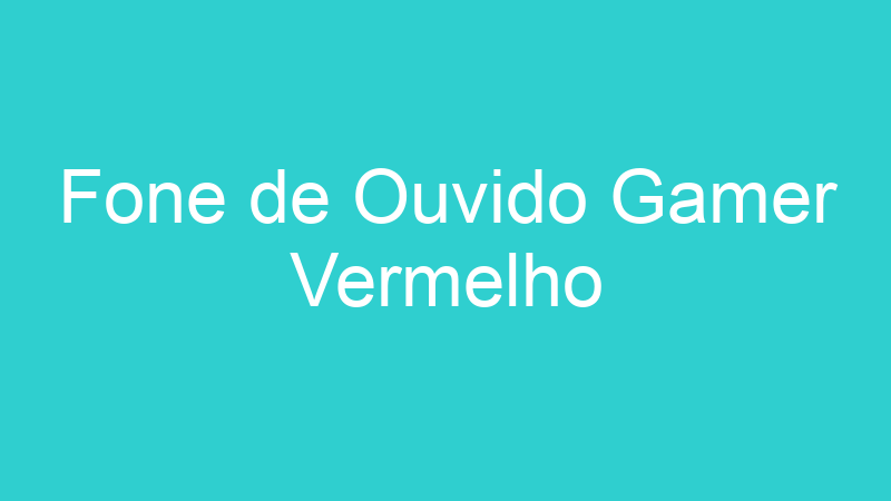 Fone de Ouvido Gamer Vermelho