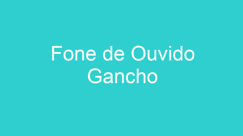Fone de Ouvido Gancho