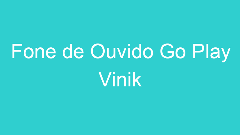 Fone de Ouvido Go Play Vinik