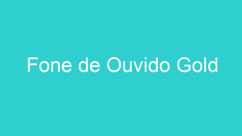 Fone de Ouvido Gold