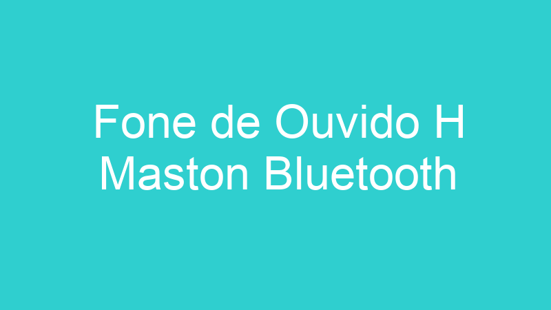 Fone de Ouvido H Maston Bluetooth