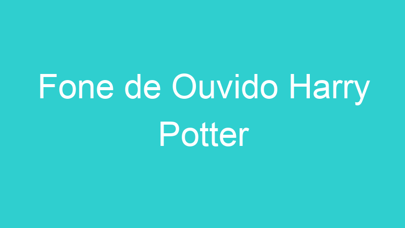 Fone de Ouvido Harry Potter
