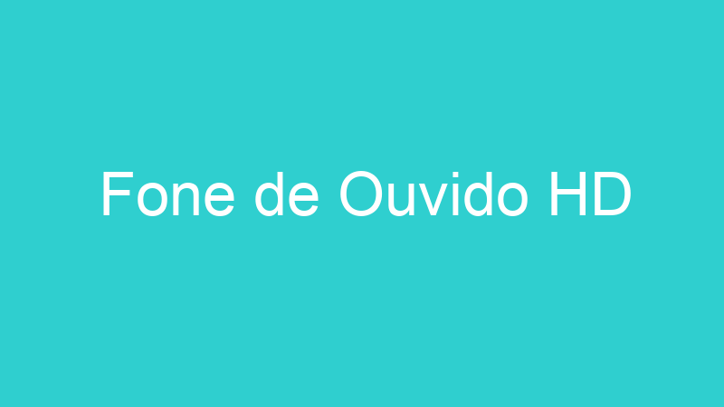 Fone de Ouvido HD