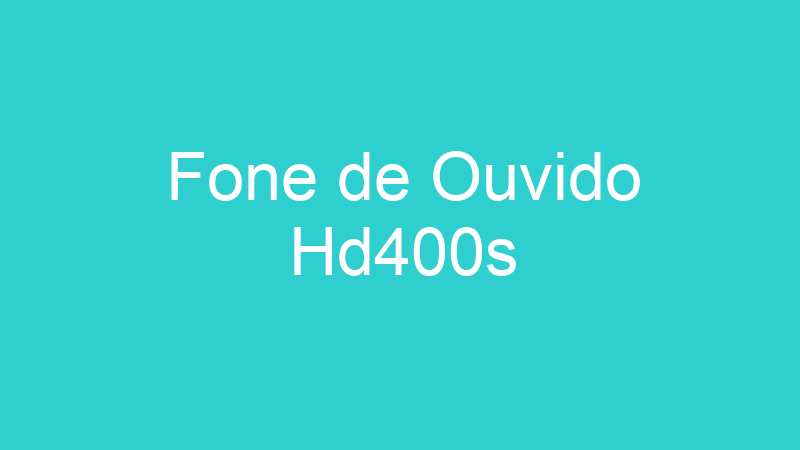 Fone de Ouvido Hd400s