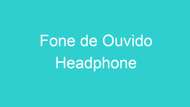 Fone de Ouvido Headphone