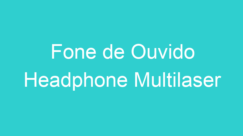 Fone de Ouvido Headphone Multilaser