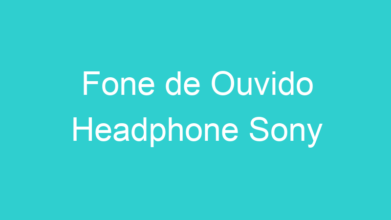 Fone de Ouvido Headphone Sony