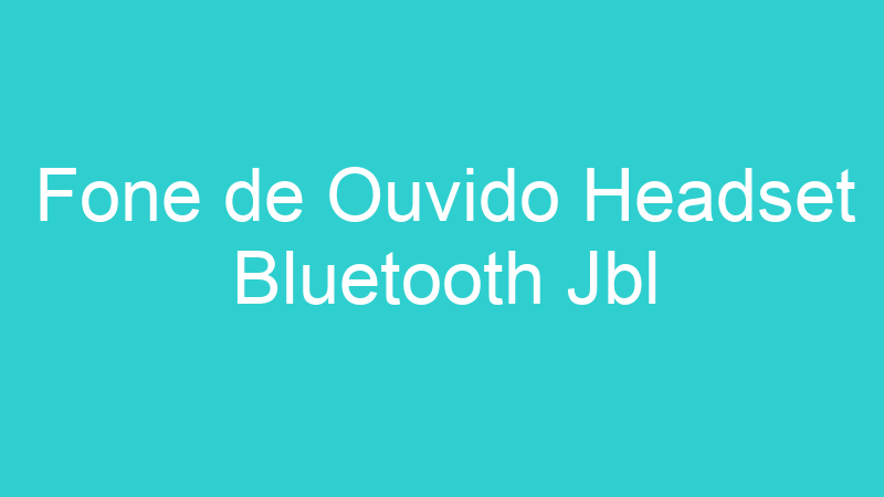 Fone de Ouvido Headset Bluetooth Jbl