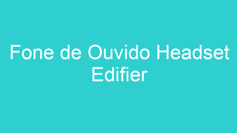 Fone de Ouvido Headset Edifier