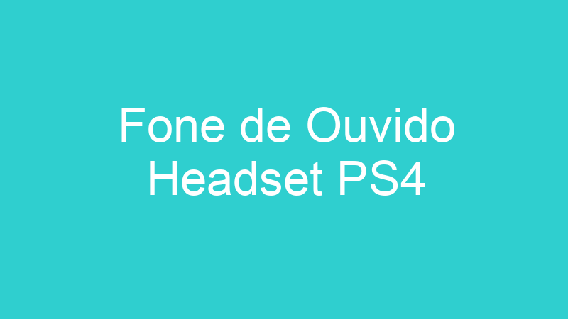 Fone de Ouvido Headset PS4