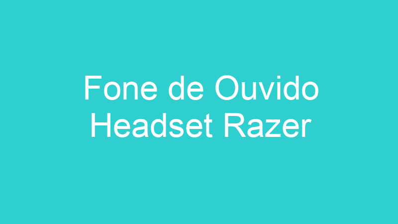 Fone de Ouvido Headset Razer