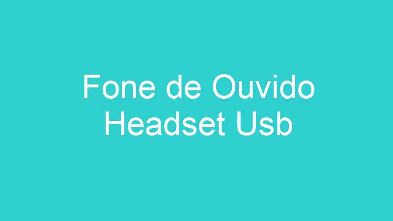 Fone de Ouvido Headset Usb