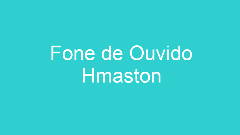 Fone de Ouvido Hmaston