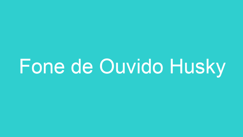 Fone de Ouvido Husky