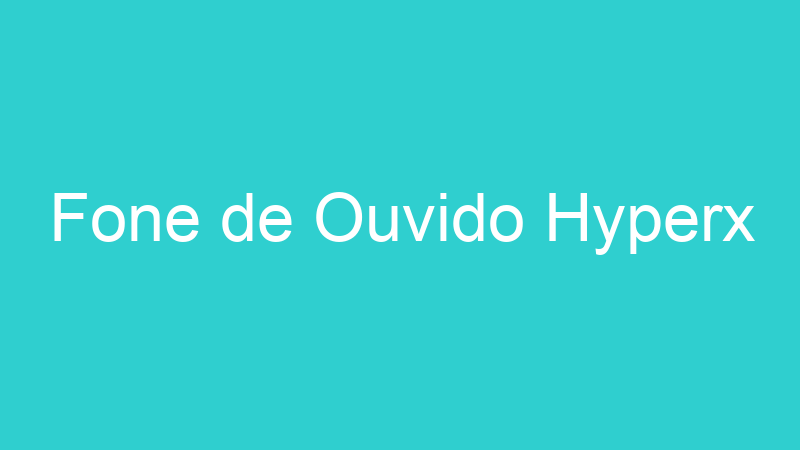 Fone de Ouvido Hyperx