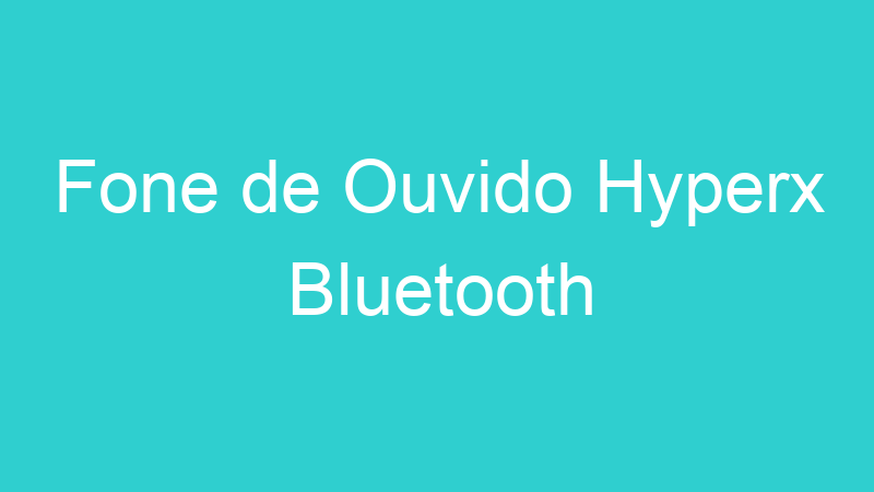 Fone de Ouvido Hyperx Bluetooth