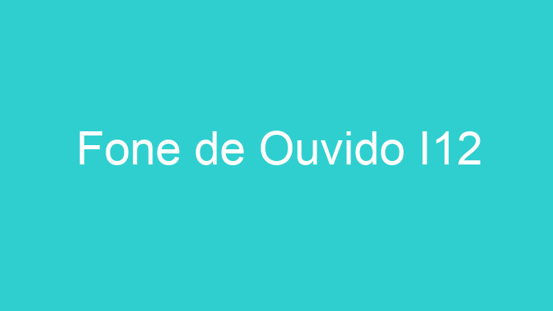 Fone de Ouvido I12