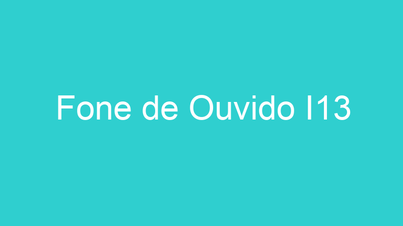 Fone de Ouvido I13