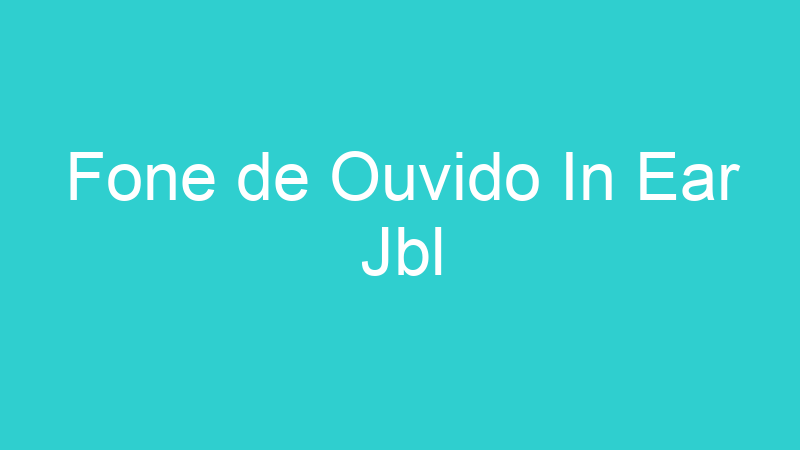 Fone de Ouvido In Ear Jbl