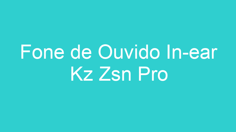 Fone de Ouvido In-ear Kz Zsn Pro