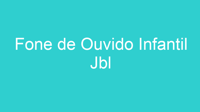 Fone de Ouvido Infantil Jbl