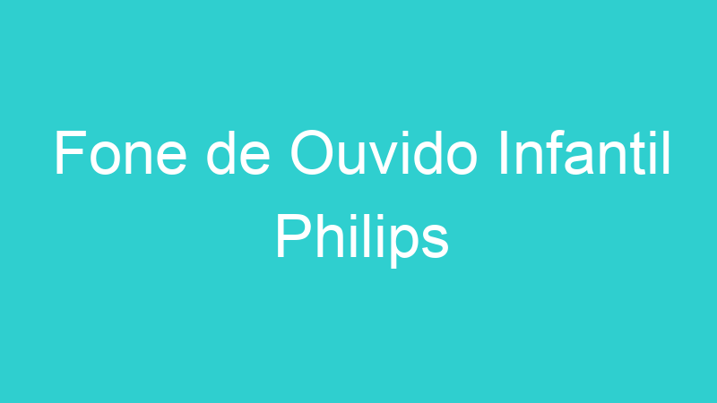 Fone de Ouvido Infantil Philips