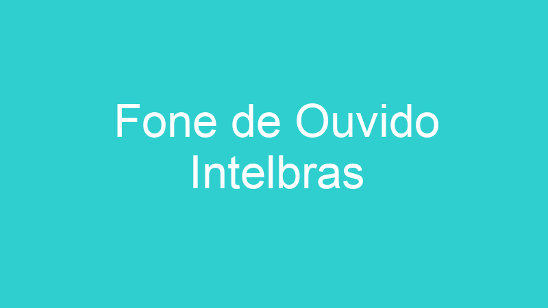 Fone de Ouvido Intelbras