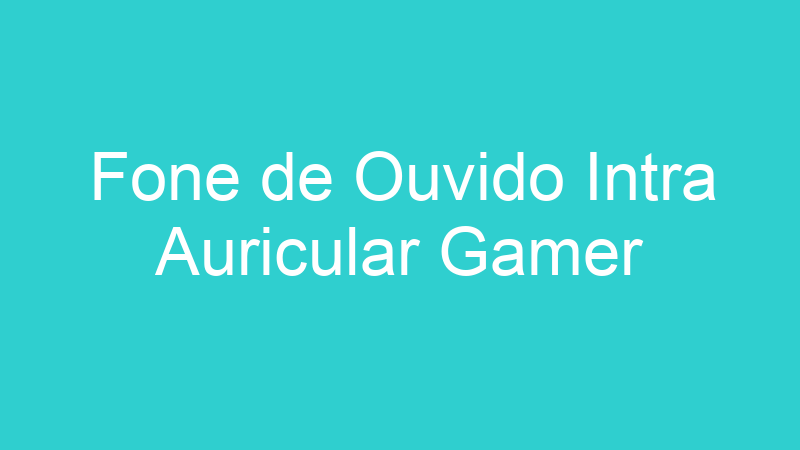 Fone de Ouvido Intra Auricular Gamer