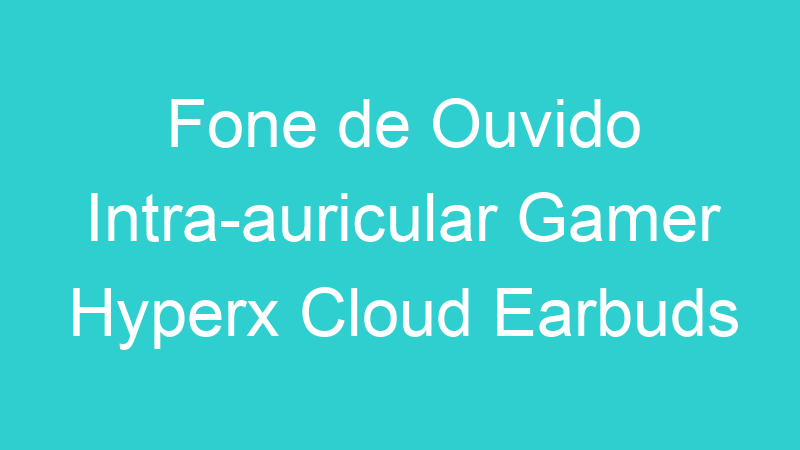 Fone de Ouvido Intra-auricular Gamer Hyperx Cloud Earbuds Vermelho Hx-hsceb-rd