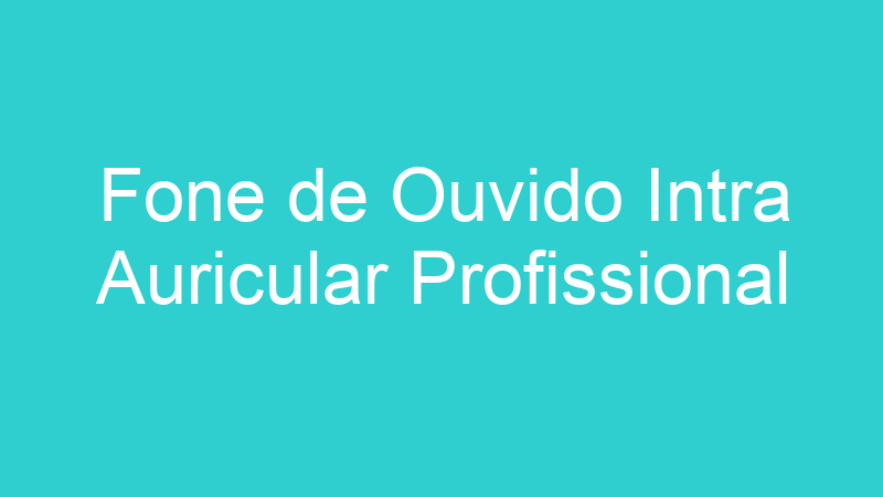 Fone de Ouvido Intra Auricular Profissional