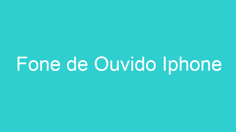 Fone de Ouvido Iphone