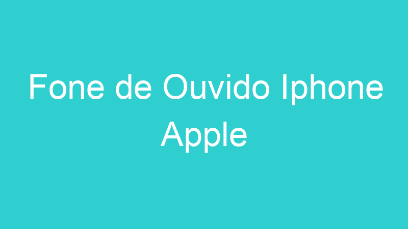 Fone de Ouvido Iphone Apple