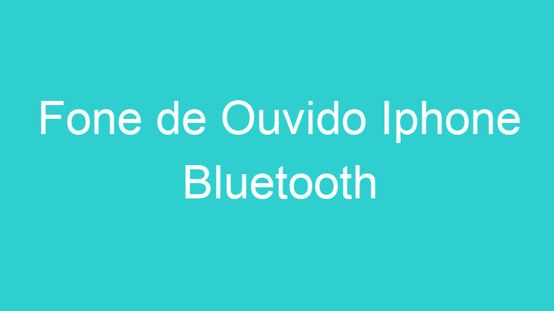 Fone de Ouvido Iphone Bluetooth