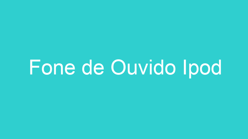 Fone de Ouvido Ipod