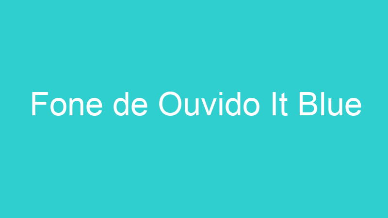 Fone de Ouvido It Blue