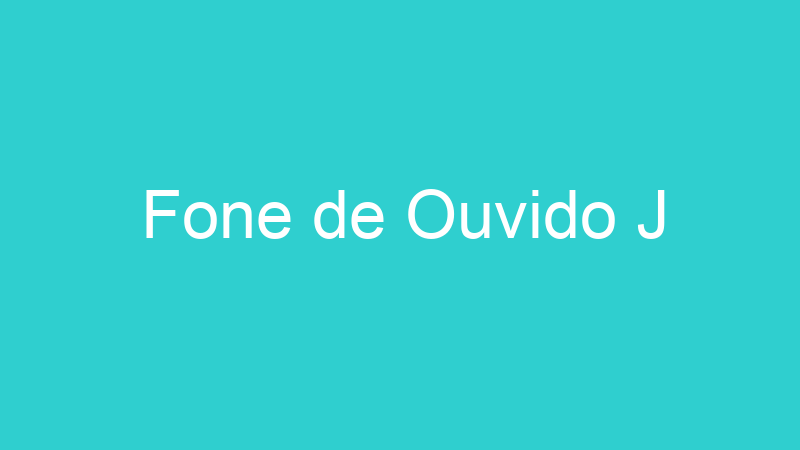 Fone de Ouvido J