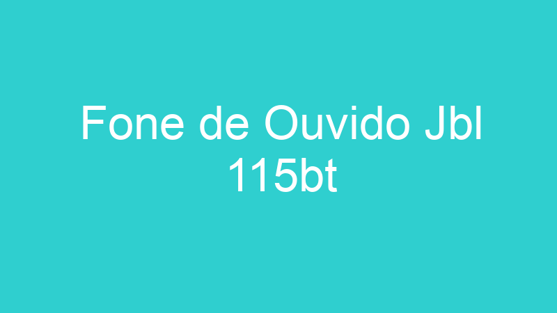 Fone de Ouvido Jbl 115bt