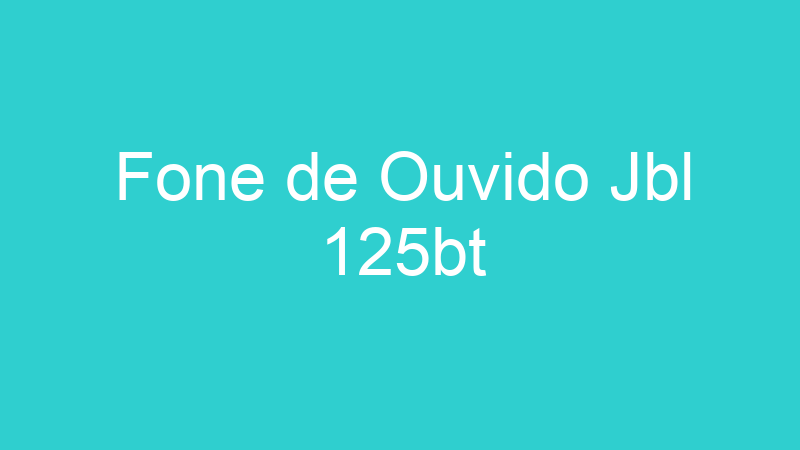 Fone de Ouvido Jbl 125bt